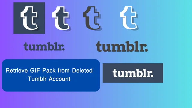 Retrieve GIF Pack from Deleted Tumblr Account, Tumblr support, Wayback Machine, Internet Archive, browser cache, email notifications, Tumblr backups, social media platforms, external websites