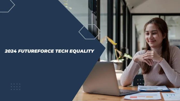 2024 Futureforce Tech Equality, tech equality, Salesforce Futureforce, diversity in tech, digital divide, underrepresented groups in tech, inclusive technology, Futureforce Tech Launchpad, CodePath partnerships.