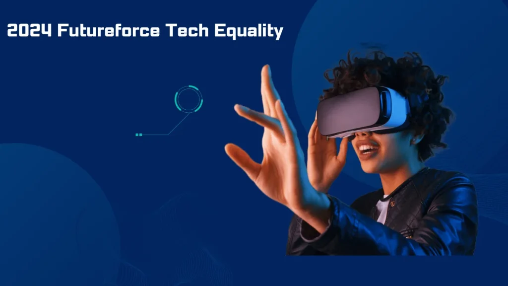 2024 Futureforce Tech Equality, tech equality, Salesforce Futureforce, diversity in tech, digital divide, underrepresented groups in tech, inclusive technology, Futureforce Tech Launchpad, CodePath partnerships.